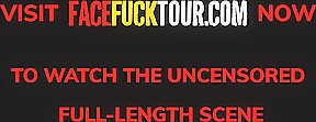 Face Fuck Tour - Slutty Latina Giving A Big Dick Gringo Sloppy Top CIM
