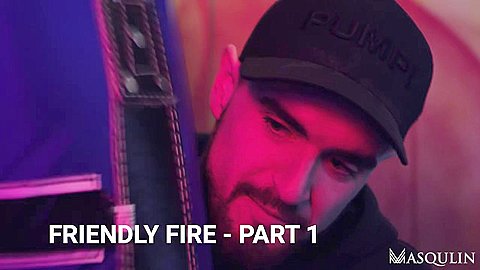 Friendly Fire, Part 1 - Gay Bareback Video - Masqulin