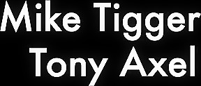 Mike Tiger And Tony Axel