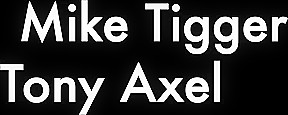 Mike Tiger And Tony Axel