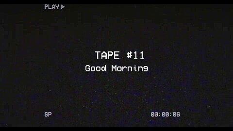 NEIGHBORHOOD SECRET Tape 11 - Good Morning