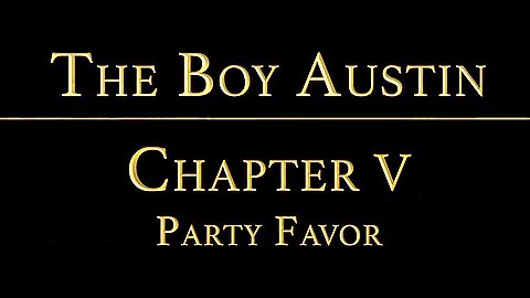 THE BOY AUSTIN chapter 5 - The Party Favor