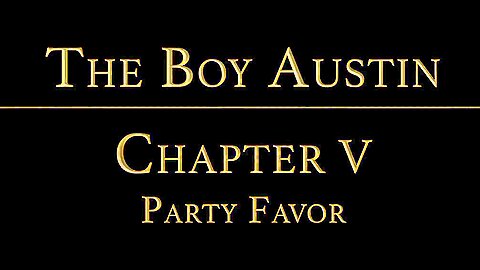 THE BOY AUSTIN chapter 5 - The Party Favor