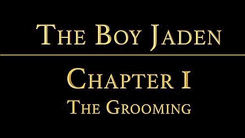 THE BOY JADEN Chapter 1 - The Grooming