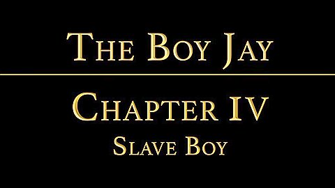 THE BOY JAY Chapter 3 - The Slave Boy