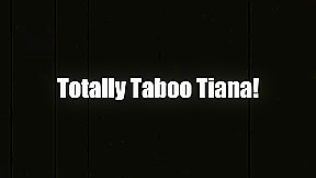 Totally Taboo Tiana! Starring Tiana Blow - FinishesTheJob